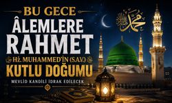 Bu Gece Âlemlere Rahmet Hz. Muhammed’in (s.a.v.) Kutlu Doğumu Mevlid Kandili İdrak Edilecek