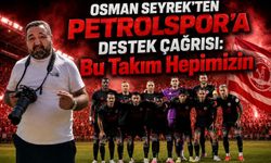 Osman Seyrek’ten Petrolspor’a Destek Çağrısı: “Bu Takım Hepimizin”