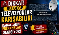 Dikkat Bu Gece Televizyonlar Karışabilir! Kanalların Frekanslar Değişiyor