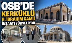 OSB’de Kerküklü H. İbrahim Camii İnşaatı Yükseliyor