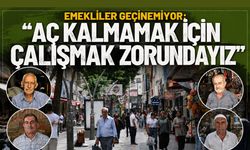Emekliler Geçinemiyor: “Aç Kalmamak İçin Çalışmak Zorundayız”