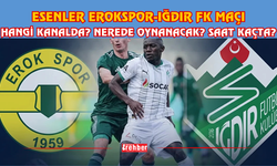 ESENLER EROKSPOR-IĞDIR FK MAÇI HANGİ KANALDA? NEREDE OYNANACAK? SAAT KAÇTA?