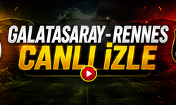 Galatasaray - Rennes CANLI İZLE