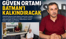 Güven Ortamı Batman’ı Kalkındıracak