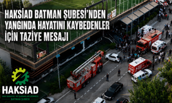HAKSİAD Batman Şubesi’nden Yangında Hayatını Kaybedenler İçin Taziye Mesajı