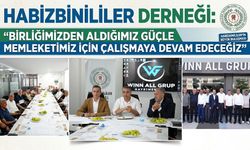 Habizbinililer Derneği: “Birliğimizden Aldığımız Güçle Memleketimiz İçin Çalışmaya Devam Edeceğiz”