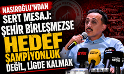 Nasıroğlu’ndan Sert Mesaj: “Şehir Birleşmezse Hedef Şampiyonluk Değil, Ligde Kalmak”