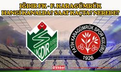 Iğdır FK - F. Karagümrük hangi kanalda? saat kaçta? nerede?