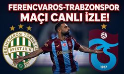 FERENCVAROS-TRABZONSPOR MAÇI CANLI İZLE!