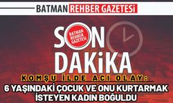 Komşu İlde Acı Olay: 6 Yaşındaki Çocuk ve Onu Kurtarmak İsteyen Kadın Boğuldu