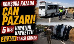 Komşuda Kazada Can Pazarı! 5 kişi hayatını kaybetti, 3'ü ağır 11 kişi yaralı
