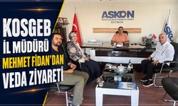 Kosgeb İl Müdürü Mehmet Fidan’dan Selman Nasıroğlu’na Veda Ziyareti
