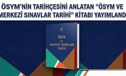 ÖSYM’nin Tarihçesini Anlatan “ÖSYM ve Merkezî Sınavlar Tarihi” Kitabı Yayımlandı