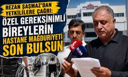 Rezan Şaşmaz’dan Yetkililere Çağrı: "Özel Gereksinimli Bireylerin Hastane Mağduriyeti Son Bulsun"