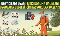 Üreticilere Uyarı: Bitki Koruma Ürünleri Uygulama Belgesi İçin Başvurular Başladı