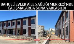 Bahçelievler Aile Sağlığı Merkezi’nde Çalışmalarda Sona Yaklaşıldı