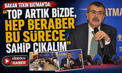 Bakan Tekin Batman’da: “Top Artık Bizde, Hep Beraber Bu Sürece Sahip Çıkalım”
