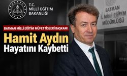 Batman Milli Eğitim Müfettişleri Başkanı Hamit Aydın Hayatını Kaybetti