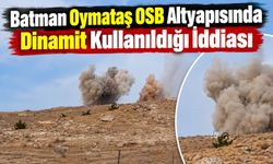 Batman Oymataş OSB Altyapısında Dinamit Kullanıldığı İddiası