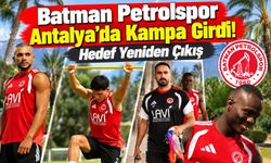 Batman Petrolspor Antalya’da Kampa Girdi! Hedef Yeniden Çıkış