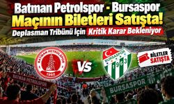 Batman Petrolspor - Bursaspor Maçının Biletleri Satışta! Deplasman Tribünü İçin Kritik Karar Bekleniyor