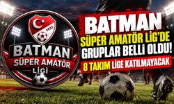 Batman Süper Amatör Lig’de Gruplar Belli Oldu! 8 Takım Lige Katılmayacak