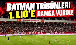 Batman Tribünleri 1. Lig’e Damga Vurdu!