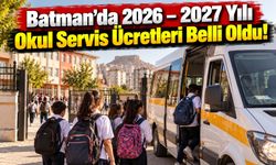 Batman’da 2026 – 2027 Yılı Okul Servis Ücretleri Belli Oldu!