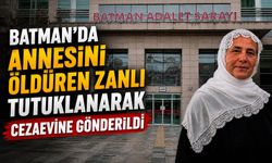 Batman’da Annesini Öldüren Zanlı Tutuklanarak Cezaevine Gönderildi