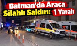 Batman’da Araca Silahlı Saldırı: 1 Yaralı