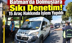 Batman’da Dolmuşlara Sıkı Denetim! 15 Araç Hakkında İşlem Yapıldı
