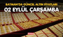 BATMAN’DA GÜNCEL ALTIN FİYATLARI – 2 EYLÜL ÇARŞAMBA