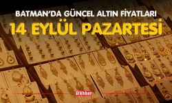BATMAN’DA GÜNCEL ALTIN FİYATLARI – 14 EYLÜL PAZARTESİ