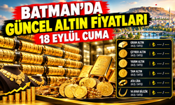 BATMAN’DA GÜNCEL ALTIN FİYATLARI – 18 EYLÜL CUMA