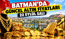 BATMAN’DA GÜNCEL ALTIN FİYATLARI – 22 EYLÜL SALI