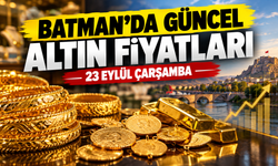 BATMAN’DA GÜNCEL ALTIN FİYATLARI – 23 EYLÜL ÇARŞAMBA