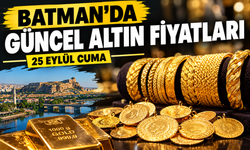 BATMAN’DA GÜNCEL ALTIN FİYATLARI – 25 EYLÜL CUMA