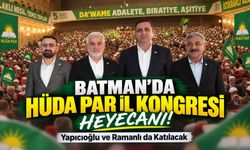 Batman’da HÜDA PAR İl Kongresi Heyecanı! Yapıcıoğlu ve Ramanlı da Katılacak