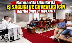 Batman’da Okullarda İş Sağlığı ve Güvenliği İçin Eğitim Öncesi Toplantı