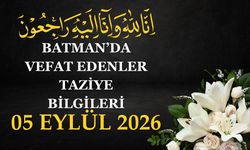 Batman'da Vefat Edenler ve Taziye Bilgileri – 5 Eylül 2026 Cumartesi