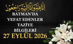 Batman'da Vefat Edenler ve Taziye Bilgileri – 27 Eylül 2026 Pazar