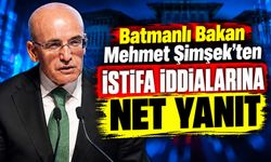 Batmanlı Bakan Mehmet Şimşek’ten İstifa İddialarına Net Yanıt