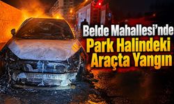 Belde Mahallesi’nde Park Halindeki Araçta Yangın