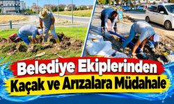 Belediye Ekiplerinden Kaçak ve Arızalara Müdahale