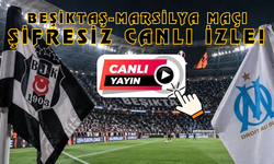 BEŞİKTAŞ-MARSİLYA MAÇI ŞİFRESİZ CANLI İZLE!