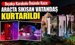 Bıçakçı Karakolu Önünde Kaza: Araçta Sıkışan Vatandaş Kurtarıldı