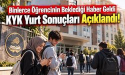 Binlerce Öğrencinin Beklediği Haber Geldi KYK Yurt Sonuçları Açıklandı!