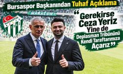 Bursaspor Başkanından Tuhaf Açıklama “Gerekirse Ceza Yeriz Yine de Deplasman Tribününü Kendi Taraftarımıza Açarız”