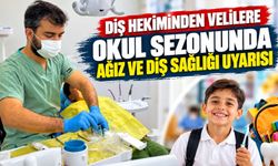 Diş Hekiminden Velilere Okul Sezonunda Ağız ve Diş Sağlığı Uyarısı
