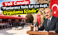 Vali Canalp: "Planlarımız Tozlu Raf İçin Değil, Uygulama İçindir"